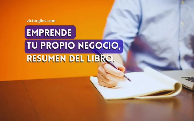 Resumen del libro, emprende tu propio negocio